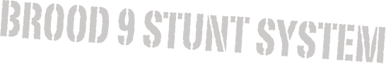 BROOD 9 STUNT SYSTEM